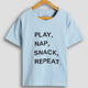 Play Nap Snack T-Shirt